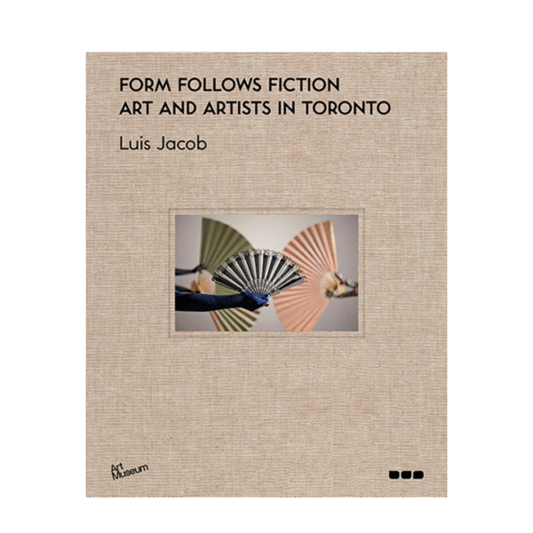 Form Follows Fiction: Art and Artists in Toronto